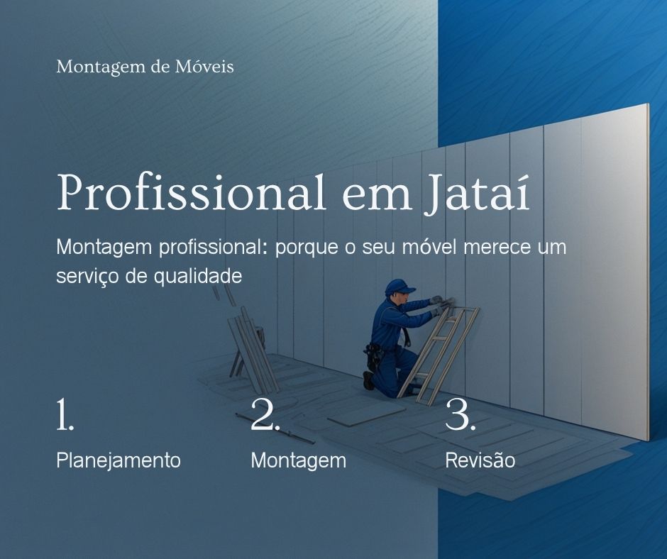 Montagem de Móveis em Jataí GO — Profissional, Rápido e Sem Dor de Cabeça
